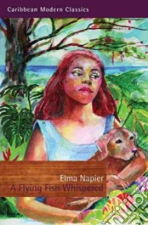 A Flying Fish Whispered libro in lingua di Napier Elma
