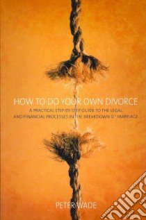 How to Do Your Own Divorce libro in lingua di Peter Wade