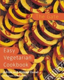 The Gate Easy Vegetarian Easy Cookbook libro in lingua di Daniel Adrian, Daniel Michael, Jung Richard (PHT)