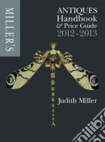 Miller's Antiques Handbook & Price Guide 2012-2013 libro in lingua di Miller Judith