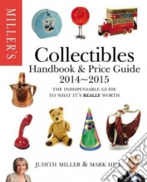 Miller's Collectibles Handbook & Price Guide 2014-2015 libro in lingua di Miller Judith, Hill Mark