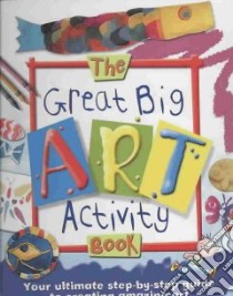 The Great Big Art Activity Book libro in lingua di Nicholson Sue, Robins Deri