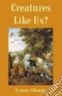 Creatures Like Us? libro in lingua di Sharpe Lynne