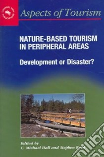 Nature-Based Tourism In Peripheral Areas libro in lingua di Hall C. Michael (EDT), Boyd Stephen (EDT)