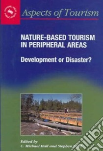 Nature-based Tourism In Peripheral Areas libro in lingua di Hall Colin Michael (EDT), Boyd Stephen (EDT)