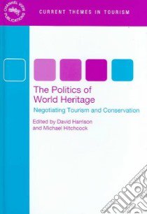 The Politics Of World Heritage libro in lingua di Harrison David (EDT), Hitchcock Michael (EDT)