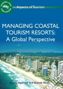 Managing Coastal Tourism Resorts libro in lingua di Agarwal Sheela (EDT), Shaw Gareth (EDT)