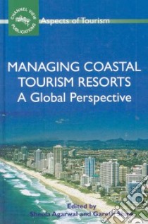 Managing Coastal Tourism Resorts libro in lingua di Agarwal Sheela (EDT), Shaw Gareth (EDT)