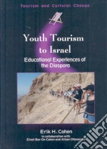 Youth Tourism to Israel libro in lingua di Cohen Erik H., Cohen Einat Bar-On (COL), Ofanansky Allison (COL)