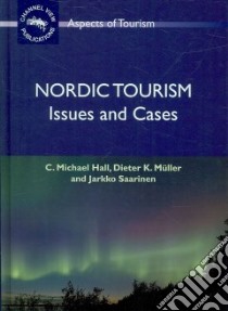 Nordic Tourism libro in lingua di Hall C. Michael, Muller Dieter K., Saarinen Jarkko