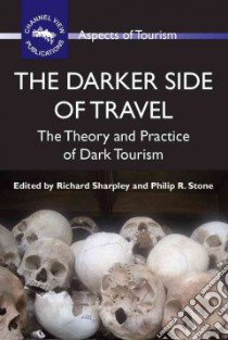 The Darker Side of Travel libro in lingua di Sharpley Richard (EDT), Stone Philip R. (EDT)
