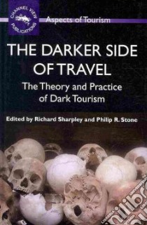 The Darker Side of Travel libro in lingua di Sharpley Richard (EDT), Stone Philip R. (EDT)