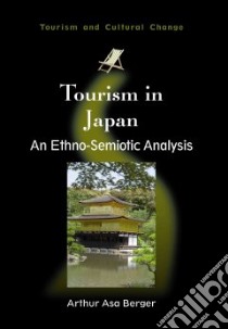 Tourism in Japan libro in lingua di Berger Arthur Asa
