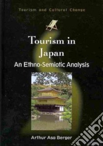 Tourism in Japan libro in lingua di Berger Arthur Asa