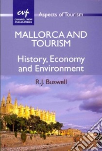 Mallorca and Tourism libro in lingua di Buswell R. J.