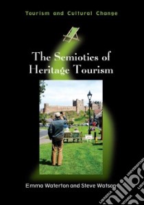 The Semiotics of Heritage Tourism libro in lingua di Waterton Emma, Watson Steve