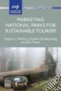 Marketing National Parks for Sustainable Tourism libro in lingua di Wearing Stephen L., Schweinsberg Stephen, Tower John