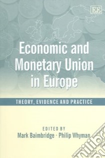 Economic and Monetary Union in Europe libro in lingua di Baimbridge Mark (EDT), Whyman Philip (EDT)