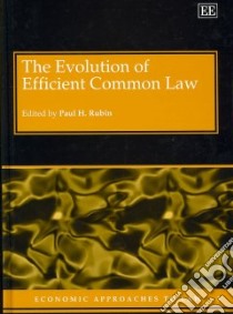 The Evolution of Efficient Common Law libro in lingua di Rubin Paul H. (EDT)