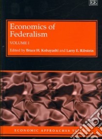 Economics of Federalism libro in lingua di Kobayashi Bruce H. (EDT), Ribstein Larry E. (EDT)