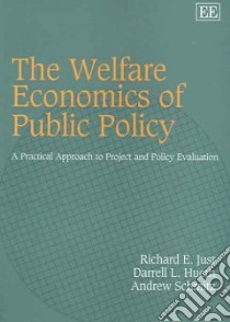 The Welfare Economics of Public Policy libro in lingua di Just Richard E. (EDT), Hueth Darrell L. (EDT), Schmitz Andrew (EDT)