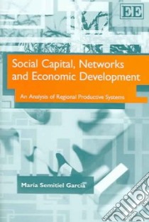 Social Capital, Networks And Economic Development libro in lingua di Semitiel Garcia Maria