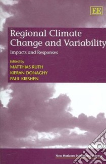 Regional Climate Change And Variability libro in lingua di Ruth Matthias (EDT), Donaghy Kieran (EDT), Kirshen Paul (EDT)