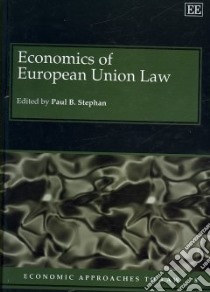 Economics of the European Union Law libro in lingua di Stephan Paul B.
