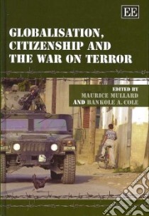Globalisation, Citizenship and the War on Terror libro in lingua di Mullard Maurice (EDT), Cole Bankole A. (EDT)