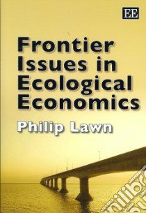 Frontier Issues in Ecological Economics libro in lingua di Lawn Philip A.