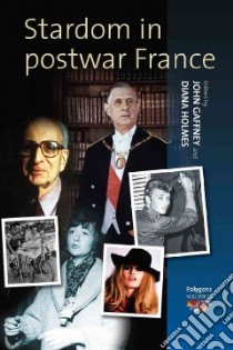 Stardom in Postwar France libro in lingua di Gaffney John (EDT), Holmes Diana (EDT)