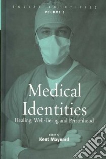 Medical Identities libro in lingua di Maynard Kent (EDT)