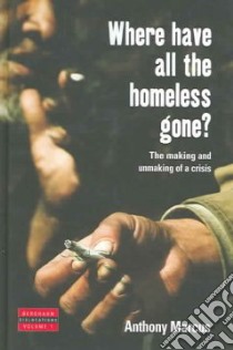 Where Have All The Homeless Gone? libro in lingua di Marcus Anthony