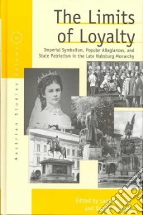 The Limits of Loyalty libro in lingua di Cole Laurence (EDT), Unowsky Daniel L. (EDT)
