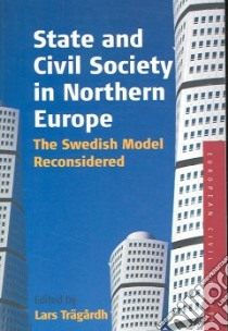 State and Civil Society in Northern Europe libro in lingua di Traegardh Lars (EDT)