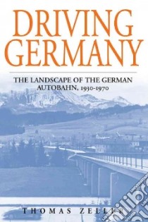 Driving Germany libro in lingua di Zeller Thomas, Dunlap Thomas (TRN)