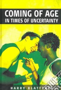 Coming of Age in Times of Uncertainty libro in lingua di Blatterer Harry