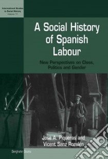 A Social History of Spanish Labour libro in lingua di PIQUERAS JOSe A. (EDT), Rozalen Vicent Sanz (EDT), Edgar Paul (TRN)