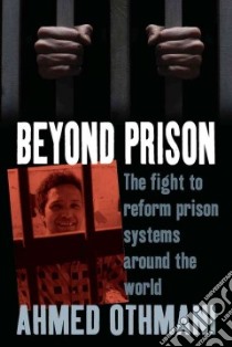 Beyond Prison libro in lingua di Othmani Ahmed, Bessis Sophie, Garling Marguerite (TRN)