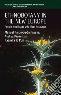 Ethnobotany in New Europe libro in lingua di Pardo-de-santayana Manuel (EDT), Pieroni Andrea Ph.d. (EDT), Puri Rajindra K. (EDT)