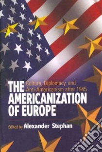 The Americanization of Europe libro in lingua di Stephan Alexander (EDT)