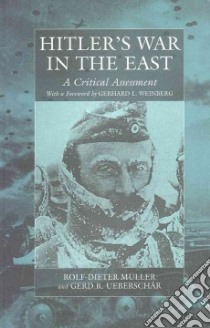 Hitler's War in the East, 1941-1945 libro in lingua di Muller Rolf-Dieter, Ueberschar Gerd R., Little Bruce D. (TRN), Weinberg Gerhard L. (FRW)