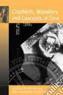 Childbirth, Midwifery and Concepts of Time libro in lingua di Mccourt Christine (EDT), Frankenberg Ronnie (FRW)