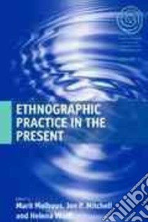 Ethnographic Practice in the Present libro in lingua di Melhuus Marit (EDT), Mitchell Jon P. (EDT), Wulff Helena (EDT)