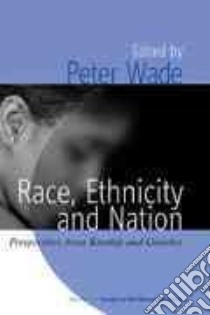 Race, Ethnicity and Nation libro in lingua di Wade Peter (EDT)