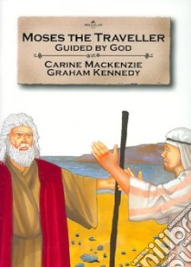 Moses the Traveller libro in lingua di MacKenzie Carine, Kennedy Graham (ILT)