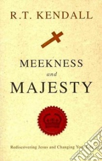 Meekness and Majesty libro in lingua di Kendall R. T.