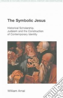 The Symbolic Jesus libro in lingua di Arnal William E.