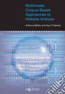 Multimodal Corpus Based Approach to Website Analysis libro in lingua di Baldry Anthony, O'halloran Kay
