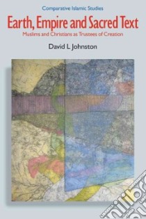 Earth, Empire and Sacred Text libro in lingua di Johnston David L.